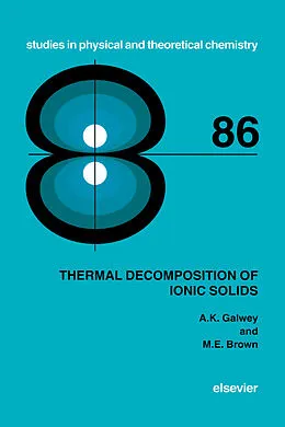 E-Book (pdf) Thermal Decomposition of Ionic Solids von A. K. Galwey, M. E. Brown
