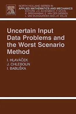 E-Book (epub) Uncertain Input Data Problems and the Worst Scenario Method von Ivan Hlavacek, Jan Chleboun, Ivo Babuska