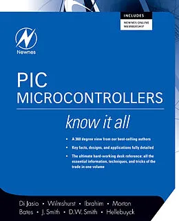 E-Book (pdf) PIC Microcontrollers: Know It All von Lucio Di Jasio, Tim Wilmshurst, Dogan Ibrahim