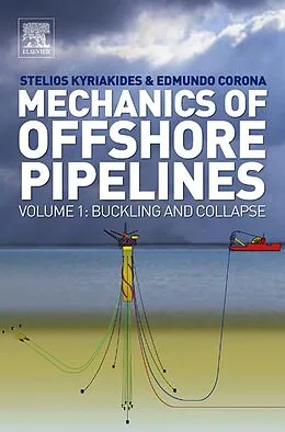 E-Book (pdf) Mechanics of Offshore Pipelines von Stelios Kyriakides, Edmundo Corona