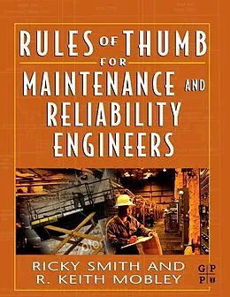 E-Book (epub) Rules of Thumb for Maintenance and Reliability Engineers von Ricky Smith, Inc. Mobley President and CEO of Integrated Systems