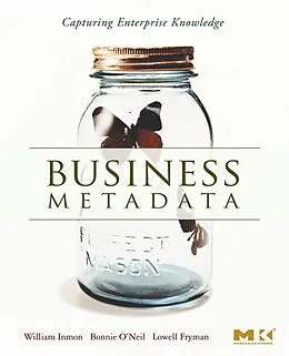E-Book (pdf) Business Metadata: Capturing Enterprise Knowledge von W. H. Inmon, Bonnie O'Neil, Lowell Fryman