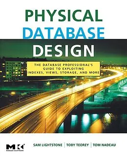 E-Book (pdf) Physical Database Design von Sam S. Lightstone, Toby J. Teorey, Tom Nadeau