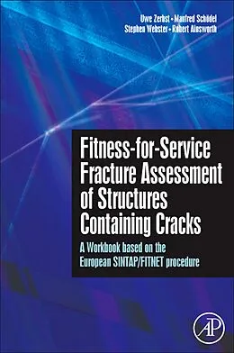 E-Book (pdf) Fitness-for-Service Fracture Assessment of Structures Containing Cracks von Uwe Zerbst, Manfred Schödel, Stephen Webster
