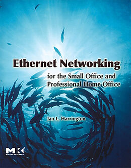 eBook (epub) Ethernet Networking for the Small Office and Professional Home Office de Jan L. Harrington