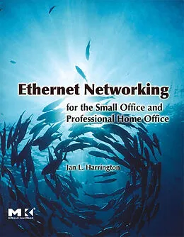E-Book (epub) Ethernet Networking for the Small Office and Professional Home Office von Jan L. Harrington