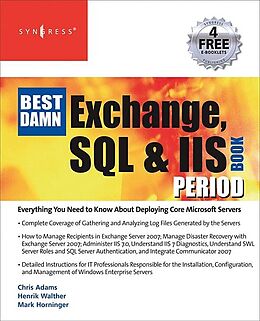eBook (pdf) The Best Damn Exchange, SQL and IIS Book Period de Henrik Walther, Mark Horninger, Chris Adams