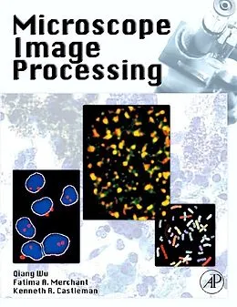 E-Book (pdf) Microscope Image Processing von Qiang Wu, Fatima Merchant, Kenneth Castleman