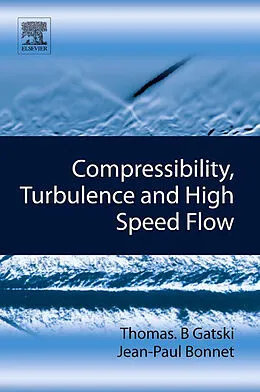E-Book (epub) Compressibility, Turbulence and High Speed Flow von Thomas B. Gatski, Jean-Paul Bonnet