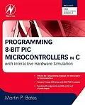 E-Book (epub) Programming 8-bit PIC Microcontrollers in C von Martin P. Bates