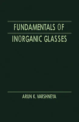 E-Book (pdf) Fundamentals of Inorganic Glasses von Arun K. Varshneya