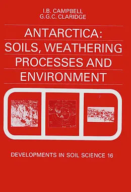 E-Book (pdf) Antarctica: Soils, Weathering Processes and Environment von I. B. Campbell, G. G. C. Claridge