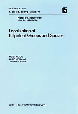 E-Book (pdf) Localization of Nilpotent Groups and Spaces von Peter John Hilton, Guido Mislin, Joseph Roitberg