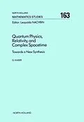 E-Book (pdf) Quantum Physics, Relativity, and Complex Spacetime von G. Kaiser