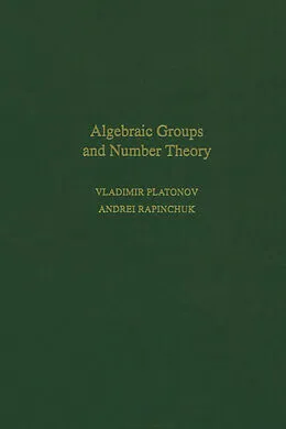 E-Book (pdf) Algebraic Groups and Number Theory von Vladimir Platonov, Andrei Rapinchuk, Rachel Rowen