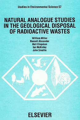 E-Book (pdf) Natural Analogue Studies in the Geological Disposal of Radioactive Wastes von W. M. Miller, N. Chapman, I. McKinley