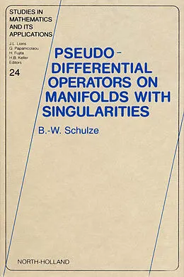 E-Book (pdf) Pseudo-Differential Operators on Manifolds with Singularities von B. -W. Schulze