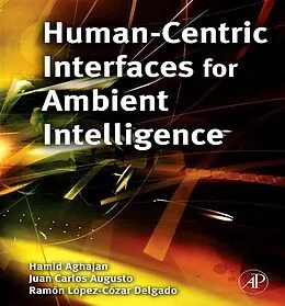 E-Book (epub) Human-Centric Interfaces for Ambient Intelligence von Hamid Aghajan, Juan Carlos Augusto, Ramon Lopez-Cozar Delgado