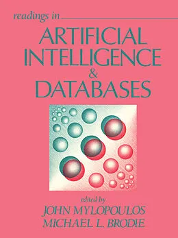 E-Book (pdf) Readings in Artificial Intelligence and Databases von John Mylopoulos, Michael L. Brodie