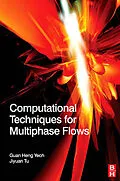 E-Book (epub) Computational Techniques for Multiphase Flows von Mechanical Engineering (CFD) Yeoh, Jiyuan Tu