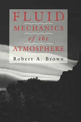 E-Book (pdf) Fluid Mechanics of the Atmosphere von Robert A. Brown