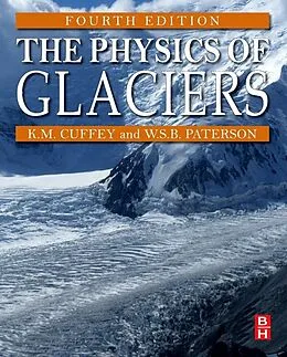 E-Book (epub) The Physics of Glaciers von Kurt M. Cuffey, W. S. B. Paterson