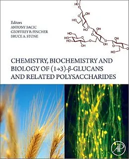 E-Book (epub) Chemistry, Biochemistry, and Biology of 1-3 Beta Glucans and Related Polysaccharides von Antony Bacic, Geoffrey B. Fincher, Bruce A. Stone
