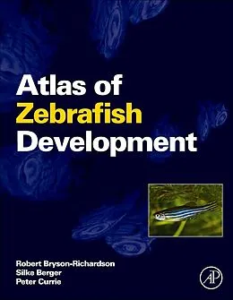 E-Book (pdf) Atlas of Zebrafish Development von Robert Bryson-Richardson, Silke Berger, Peter Currie