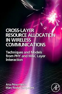 E-Book (epub) Cross-Layer Resource Allocation in Wireless Communications von Ana I. Perez-Neira, Marc Realp Campalans