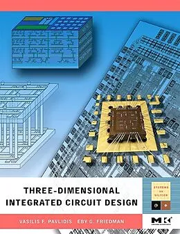 E-Book (epub) Three-dimensional Integrated Circuit Design von Vasilis F. Pavlidis, Eby G. Friedman