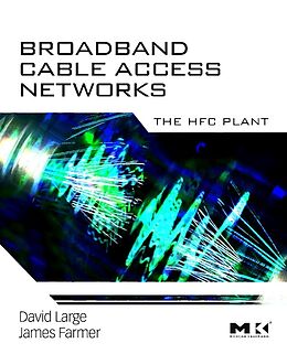 E-Book (epub) Broadband Cable Access Networks von David Large, James Farmer