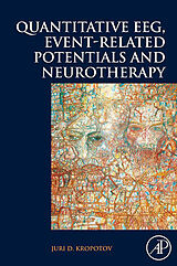 E-Book (epub) Quantitative EEG, Event-Related Potentials and Neurotherapy von Juri D. Kropotov
