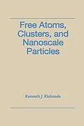 E-Book (epub) Free Atoms, Clusters, and Nanoscale Particles von Kenneth J. Klabunde