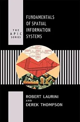 E-Book (epub) Fundamentals of Spatial Information Systems von Robert Laurini, Derek Thompson