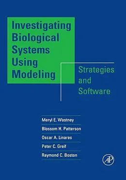 E-Book (epub) Investigating Biological Systems Using Modeling von Meryl E. Wastney, Blossom H. Patterson, Oscar A. Linares