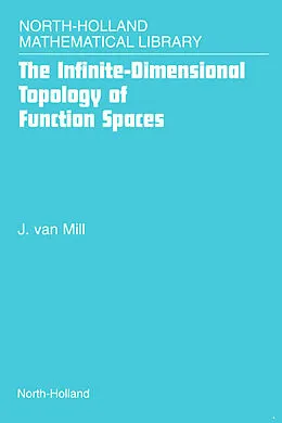 E-Book (epub) The Infinite-Dimensional Topology of Function Spaces von J. van Mill