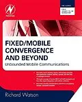 E-Book (epub) Fixed/Mobile Convergence and Beyond von Richard Watson