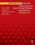 E-Book (epub) Integrated Design of Multiscale, Multifunctional Materials and Products von David L. Mcdowell, Jitesh Panchal, Hae-Jin Choi