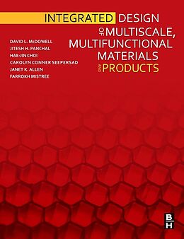 E-Book (epub) Integrated Design of Multiscale, Multifunctional Materials and Products von David L. McDowell, Jitesh Panchal, Hae-Jin Choi