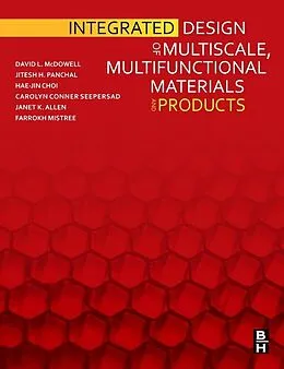 E-Book (epub) Integrated Design of Multiscale, Multifunctional Materials and Products von David L. Mcdowell, Jitesh Panchal, Hae-Jin Choi