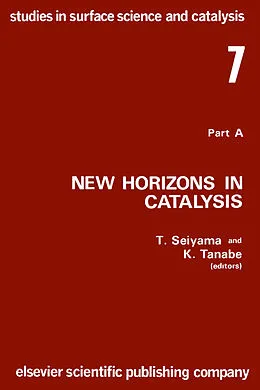 E-Book (pdf) New Horizons in Catalysis: Proceedings of the 7th International Congress on Catalysis, Tokyo, 30 June-4 July 1980 (Studies in Surface Science and Catalysis) von Tetsuro Seiyama