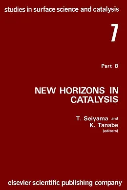 E-Book (pdf) New Horizons in Catalysis: Part 7B. Proceedings of the 7th International Congress on Catalysis, Tokyo, 30 June-4 July 1980 (Studies in Surface Science and Catalysis) von Tetsuro Seiyama