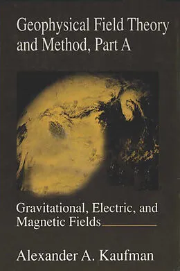 E-Book (pdf) Geophysical Field Theory and Method, Part A von Alexander A. Kaufman