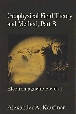 E-Book (pdf) Geophysical Field Theory and Method, Part B von Alex Kaufman