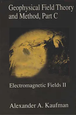 E-Book (pdf) Geophysical Field Theory and Method, Part C von Alex Kaufman