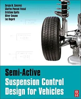 E-Book (epub) Semi-Active Suspension Control Design for Vehicles von Sergio M. Savaresi, Charles Poussot-Vassal, Cristiano Spelta
