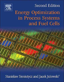 E-Book (epub) Energy Optimization in Process Systems and Fuel Cells von Stanislaw Sieniutycz, Jacek Jezowski