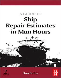 E-Book (epub) A Guide to Ship Repair Estimates in Man-hours von Don Butler DTI Combined first class Engineers Certificate of com