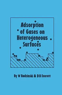 E-Book (epub) Adsorption of Gases on Heterogeneous Surfaces von W. Rudzinski, D. H. Everett