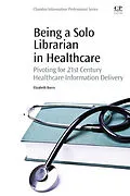 E-Book (epub) Being a Solo Librarian in Healthcare von Elizabeth C Burns